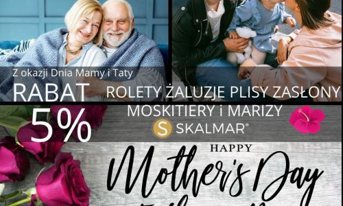 Miła zniżka 5% z okazji dnia Mamy i Taty na rolety tekstylne, plisy, żaluzje, moskitiery, zasłony i markizy.